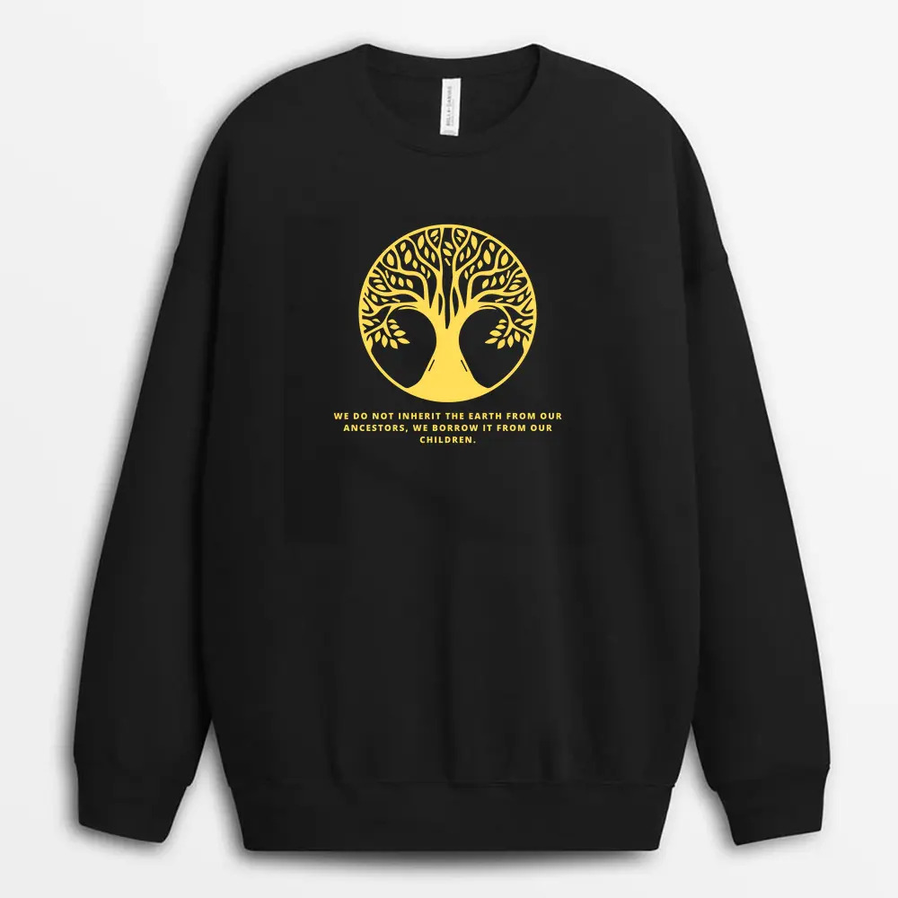 We Do Not Inherit The Earth From Our Ancestors We Borrow It From Our Children Ascxgap Sweatshirt - Black